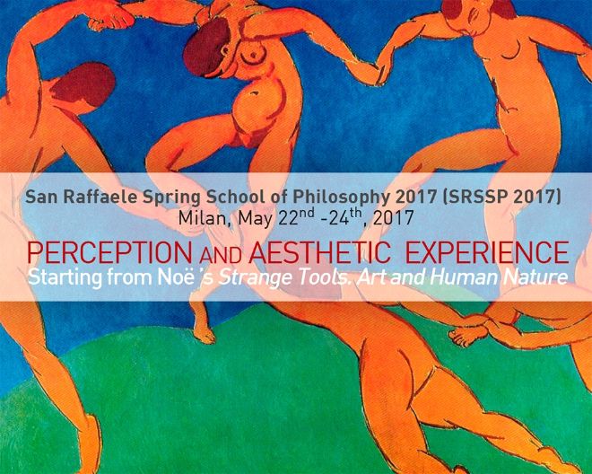 Spring School (SRSSP 2017): Perception and Aesthetic Experience. Starting from Noe’s Strange Tools. Art and Human Nature