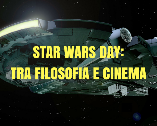 #StarWarsDay: tra Filosofia e Cinema
